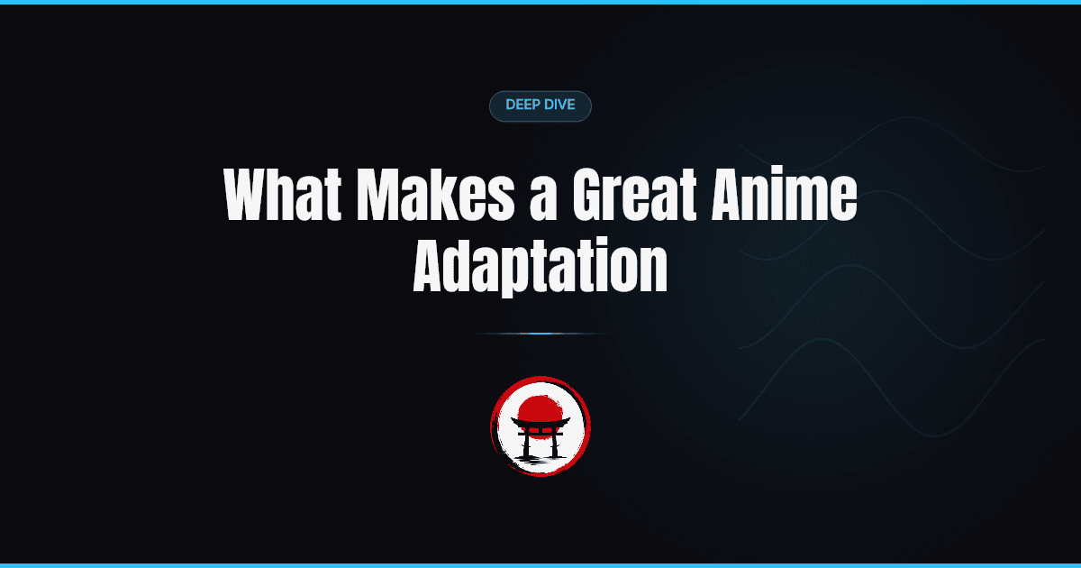 What Makes a Great Anime Adaptation